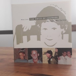 The Smile of Courage: My son, my Soldier by Noa Lev